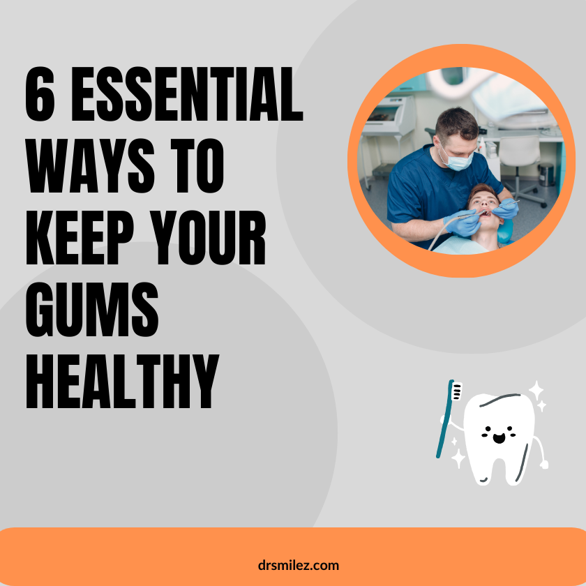 Essential Ways to Keep Your Gums Healthy